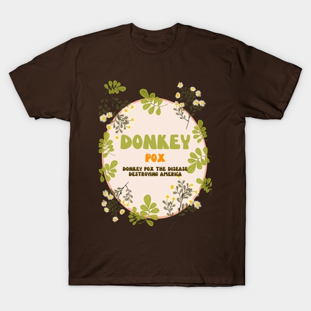 Donkey Pox Floral Look T-Shirt by NICHE&NICHE